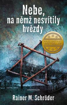 Kniha: Nebe, na němž nesvítily hvězdy - 1. vydanie - Rainer M. Schröder