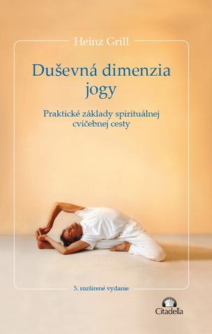 Kniha: Duševná dimenzia jogy - praktické základy spirituálnej cvičebnej cesty - Heinz Grill