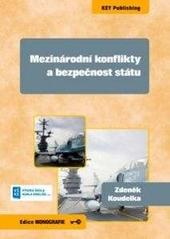 Kniha: Mezinárodní konflikty a bezpečnost státu - Zdeněk Koudelka