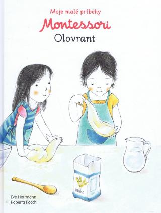 Kniha: Moje malé príbehy Montessori Olovrant - Moje malé príbehy Montessori - 1. vydanie