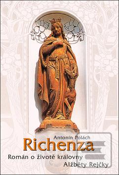 Kniha: Richenza - Román o životě královny Alžběty Rejčky - 2. vydanie - Antonín Polách