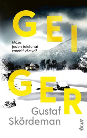 Kniha: Geiger - Môže jeden telefonát zmeniť všetko? - 1. vydanie - Gustaf Skördeman