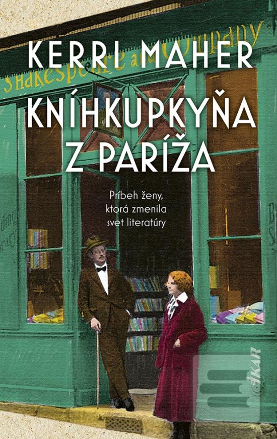 Kniha: Kníhkupkyňa z Paríža - Príbeh ženy, ktorá zmenila svet literatúry - 1. vydanie - Kerri Maher