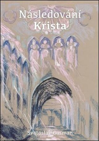Kniha: Následování Krista - Svatoslav Gosman