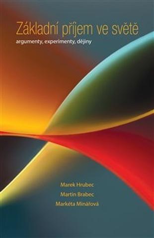Kniha: Základní příjem ve světě - Argumenty, experimenty, dějiny - 1. vydanie - Martin Brabec; Marek Hrubec; Markéta Minářová