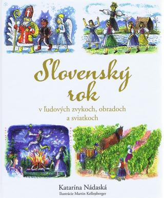 Kniha: Slovenský rok v ľudových zvykoch, obradoch a sviatkoch - Katarína Nádaská
