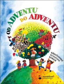 Kniha: Od adventu do adventu - Křesťanské putování rokem - Martina Špinková; Jan Kotas