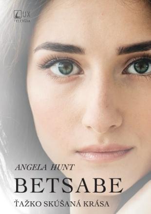 Kniha: Betsabe - Ťažko skúšaná krása - Angela Hunt