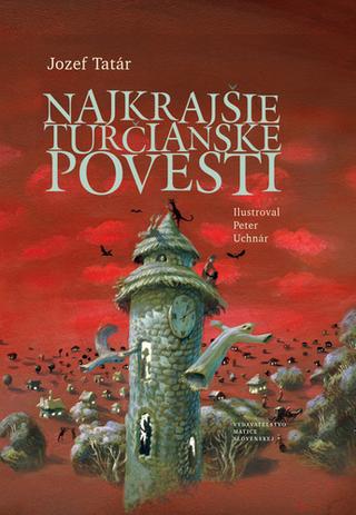 Kniha: Najkrajšie turčianske povesti - 1. vydanie - Jozef Tatár; Peter Uchnár