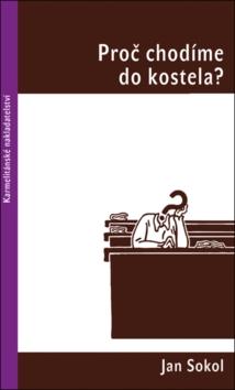 Kniha: Proč chodíme do kostela? - 1. vydanie - Jan Sokol