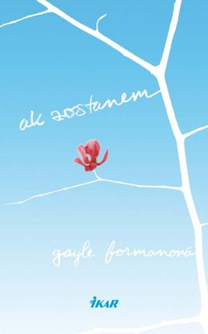 Kniha: Ak zostanem - Gayle Formanová