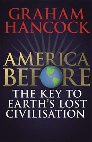 Kniha: America Before: The Key to Earth´s Lost - 1. vydanie - Graham Hancock