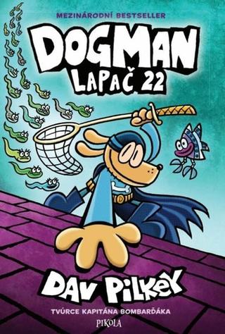 Kniha: Dog Man Lapač 22 - 1. vydanie - Dav Pilkey