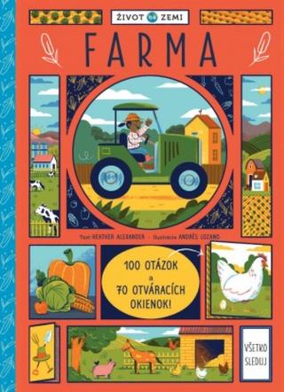 Kniha: Život na Zemi Farma - 100 otázok a 70 otváracích okienok - 1. vydanie - Andrés Lozano; Heather Alexander