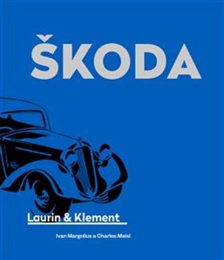 Kniha: Škoda Laurin & Klement - Ivan Margolius