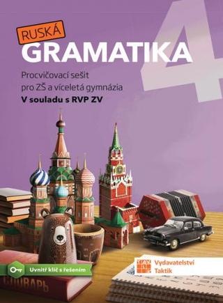 Kniha: Ruská gramatika 4 - Procvičovací sešit pro ZŠ a víceletá gymnázia - 1. vydanie