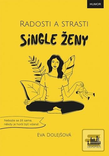 Kniha: Radosti a strasti single ženy - 1. vydanie - Eva Dolejšová