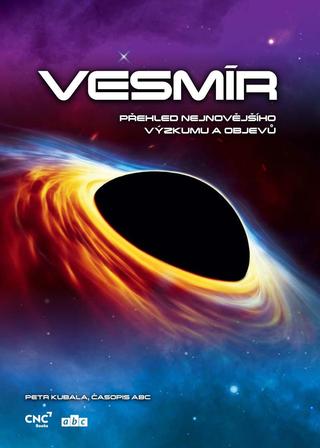 Kniha: Vesmír - Přehled nejnovějšího výzkumu a objevů - Přehled nejnovějšího výzkumu a objevů - 1. vydanie - Petr Kubala