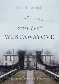 Kniha: Smrt paní Westawayové - Každá rodina má svá tajemství... - 1. vydanie - Ruth Wareová