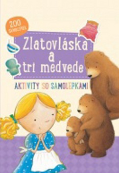 Kniha: Zlatovláska a tri medvede - Aktivity so samolepkami - 1. vydanie