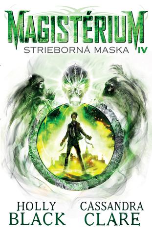 Kniha: Magistérium 4: Strieborná maska - Cassandra Clare, Holly Black