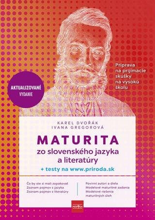 Kniha: Maturita zo slovenského jazyka a literatúry - príprava na prijímacie skúšky na vysokú školu - 2. vydanie - Karel Dvořák, Ivana Gregorová