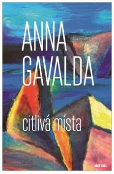 Kniha: Citlivá místa - 1. vydanie - Anna Gavalda
