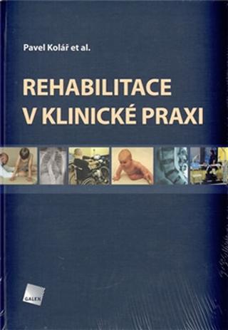 Kniha: Rehabilitace v klinické praxi - Pavel Kolář