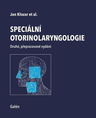 Kniha: Speciální otorinolaryngologie - Druhé, přepracované vydání - 2. vydanie - Jan Klozar