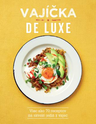 Kniha: Vajíčka de luxe - Viac ako 70 receptov na skvelé jedlá z vajec - Lucy O'Reilly