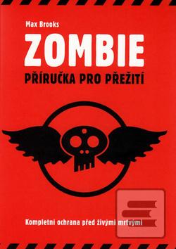 Kniha: Zombie - Příručka pro přežití - Max Brooks