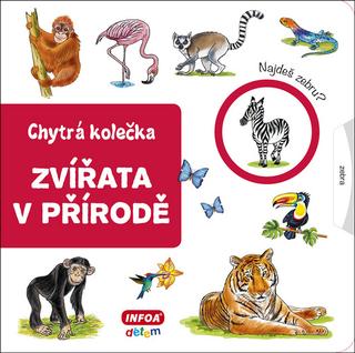 Kniha: Zvířata v přírodě - Chytrá kolečka - Jana Návratilová