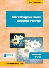 Kniha: Marketingové řízení místního rozvoje - Miroslav Foret