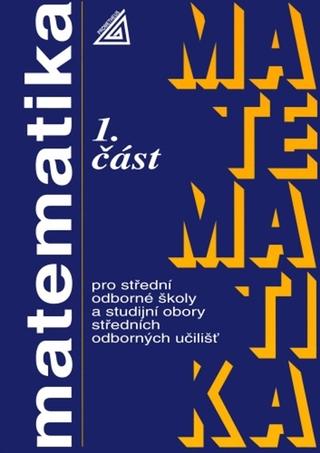 Kniha: Matematika pro střední odborné školy a studijní obory SOU 1.část - Emil Calda