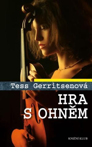 Kniha: Hra s ohněm CZ - Tess Gerritsenová