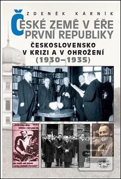 Kniha: České země v éře první republiky - Československo v krizi a v ohrožení (1930–1935) - Zdeněk Kárník