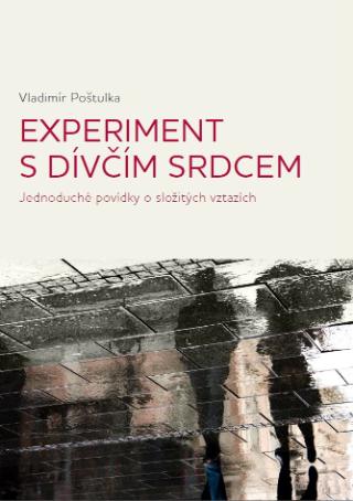 Kniha: Experiment s dívčím srdcem - Jednoduché povídky o složitých vztazích - 1. vydanie - Vladimír Poštulka