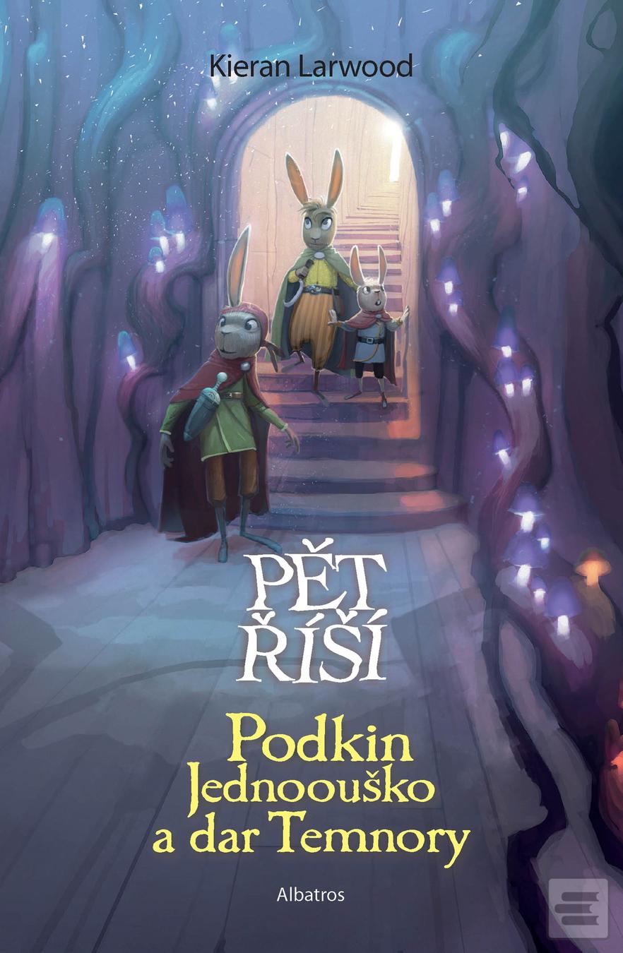 Kniha: Podkin Jednoouško a dar Temnory - Pět říší - 1. vydanie - Kieran Larwood