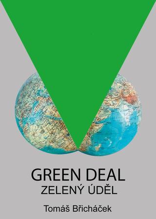 Kniha: Green Deal – Zelený úděl - 1. vydanie - Tomáš Břicháček
