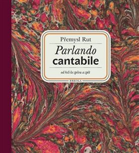 Kniha: Parlando cantabile - od řeči ke zpěvu a zpět - Přemysl Rut