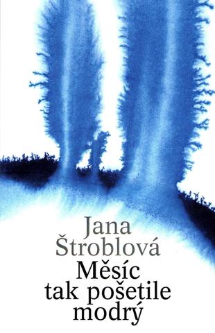 Kniha: Měsíc tak pošetile modrý - 1. vydanie - Jana Štroblová