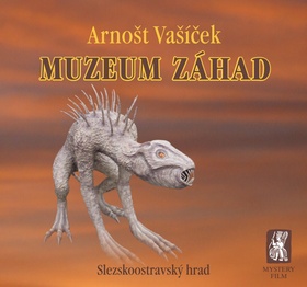 Kniha: Muzeum záhad - Slezskoostravský hrad - Arnošt Vašíček
