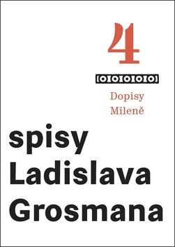 Kniha: Spisy Ladislava Grosmana 4 - Dopisy Mile - Spisy Ladislava Grosmana - 1. vydanie - Ladislav Grosman