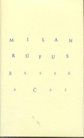 Kniha: Báseň a čas - Ponímam túto zbierku básni ako vecný,nepatetický osobný testament - Milan Rúfus
