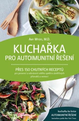 Kniha: Kuchařka pro autoimunitní řešení - Přes 150 chutných receptů - Amy Myers