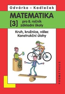 Kniha: Matematika 3 pro 8. ročník základní školy - Kruh, kružnice, válec; Konstrukční úlohy - Oldřich Odvárko; J. Kadleček