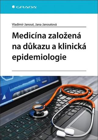 Kniha: Medicína založená na důkazu a klinická epidemiologie - 1. vydanie - Vladimír Janout; Jana Janoutová