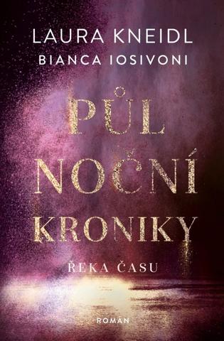 Kniha: Půlnoční kroniky 4 - Řeka času - 1. vydanie - Bianca Iosivoni, Laura Kneidl