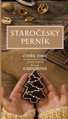 Kniha: Staročeský perník - Čeněk Zíbrt; Alena A. Gajdušková