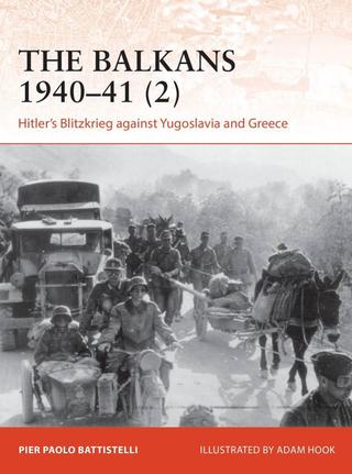 Kniha: The Balkans 1940-41 (2): Hitler´s Blitzkrieg against Yugoslavia and Greece - 1. vydanie - Pier Paolo Battistelli